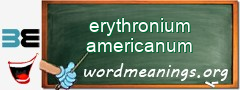 WordMeaning blackboard for erythronium americanum